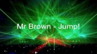 Mr Brown - Jump!