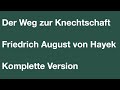 Der Weg zur Knechtschaft   Friedrich August von Hayek Komplette Version