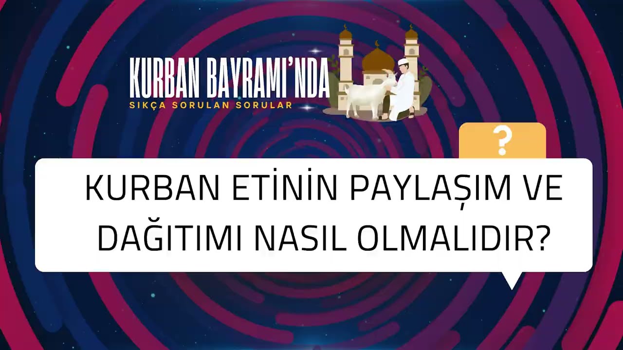 Kurban etinin paylaşım ve dağıtımı nasıl olmalıdır?
