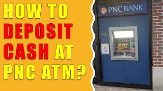 How to deposit money at PNC ATM