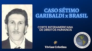 Caso Garibaldi x Brasil na Corte Interamericana de Direitos Humanos, por Professora Vívian Cristina