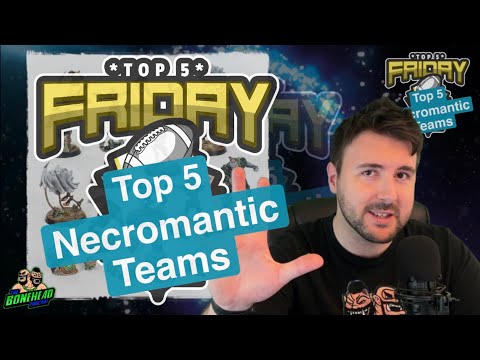 Top 5 Necromantic Teams - Top 5 Friday (Bonehead Podcast)