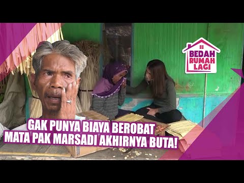 Gak Punya Biaya Berobat Mata Pak Marsadi Akhirnya Buta! - BEDAH RUMAH EPISODE 12