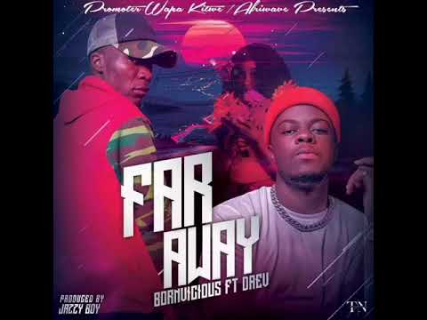 Bornvicious Ft Daev - Far Away (Prod By Jazzy Boy)