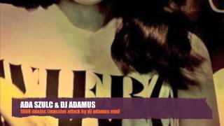 ADA SZULC & DJ ADAMUS - 1000 MIEJSC (MASSIVE ATTACK BY DJ ADAMUS RMX)