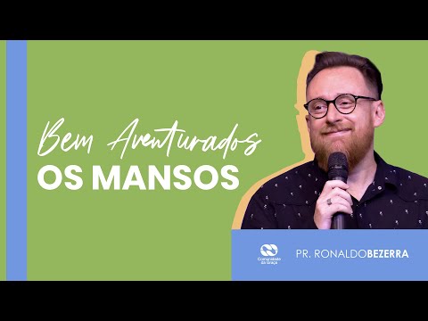 Bem-aventurados os mansos // pr. Ronaldo Bezerra