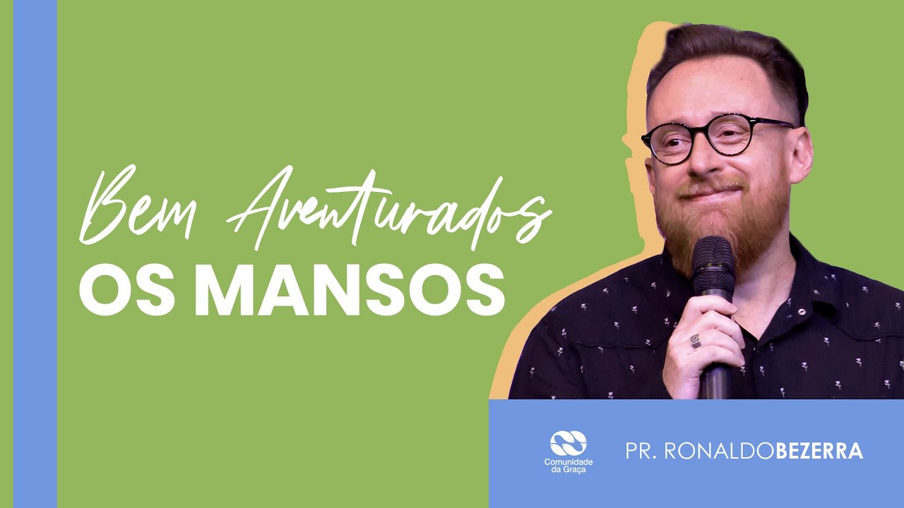 Bem-aventurados os mansos // pr. Ronaldo Bezerra