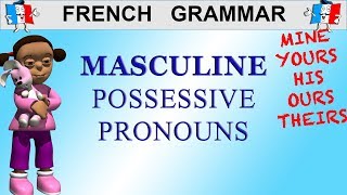 LEARN FRENCH MASCULINE POSSESSIVE PRONOUNS - How To Say MINE, YOURS, HIS, HERS ...)
