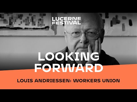Looking Forward: "Workers Union" by Louis Andriessen