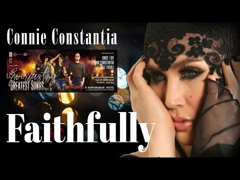 Faithfully - Everlasting Greatest Song part 2 - Connie Constantia
