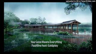 [cover] - Your Love Means Everything - Faultline ft Chris Martin (Coldplay)