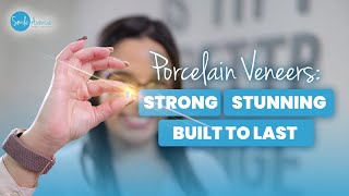Porcelain Veneers: Strong, Stunning, and Built to Last