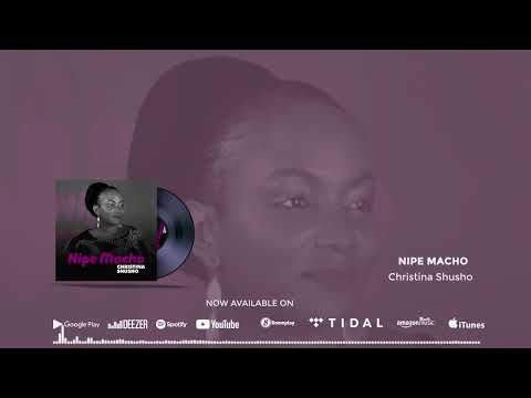 Christina Shusho - Nipe Macho  (Official Audio) SMS [Skiza 7119870] to 811