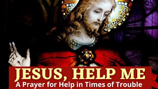 Download lagu Jesus Help Me |  A Prayer For Help In Times of Trouble mp3