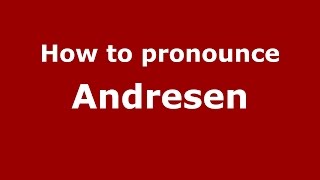 How to pronounce Andresen