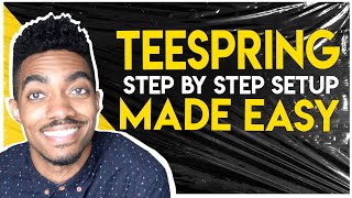 How Does Teespring Work Everything You NEED To Know | Teespring Tutorial