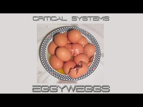 Critical Systems - Eggyweggs