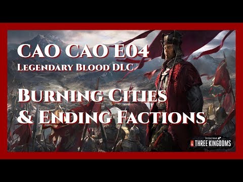 Cao Cao Bloody Legendary Campaign - E04 Burning Cities & Ending Factions