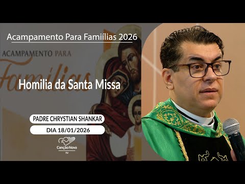 Homilia da Santa Missa - Padre Chrystian Shankar (18/01/2026)