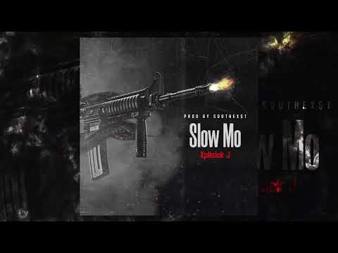 Xplisick J - Slow Mo (Prod. SouthExst)