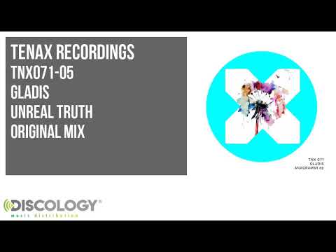 Gladis - Unreal Truth [ Original Mix ] TNX071