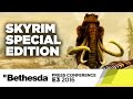 Skyrim Special Edition Trailer - E3 2016 Bethesda Press Conference