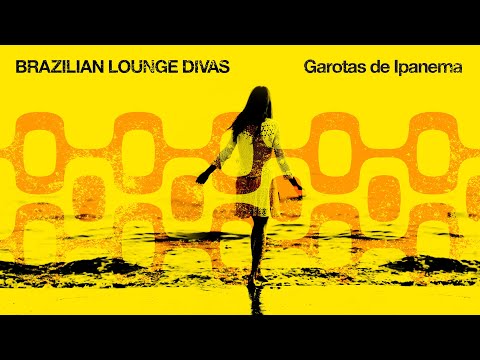 Brazilian Lounge Divas 🌴 Garotas de Ipanema 2023