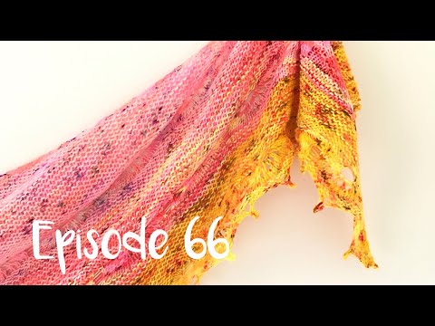 Pineapple Knits - Ep 66 - Odyssey Shawl finished!