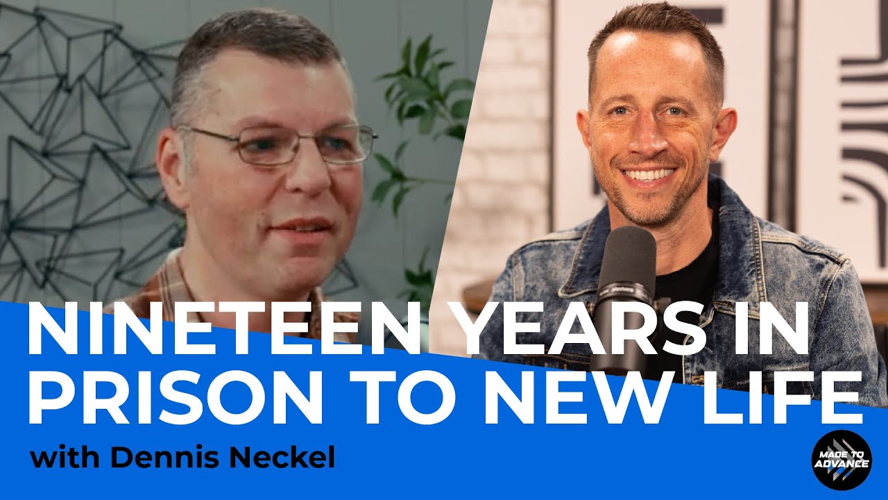 From nineteen years in prison to new life in Christ with Dennis Neckel | Made to Advance