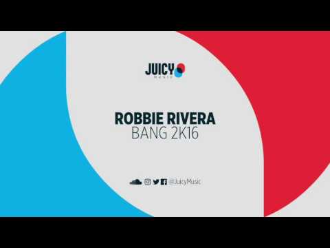 Robbie Rivera -Bang- 2K16 NXNY mix