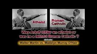 Was Hitler an Atheist? (Walter Martin Vs. Madalyn Murray)