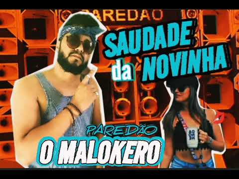 SAUDADE DA NOVINHA 🔥 | ARROCHADEIRA | PAREDÃO 💥| O MALOKERO🎙️