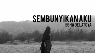 Download lagu EGHA DE LATOYA - SEMBUNYIKAN AKU ( VIDEO LYRIC) mp3