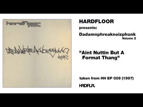 Hardfloor presents: Dadamnphreaknoizphunk Volume 2 - "Ain´t Nuttin But A Format Thang" (1997)