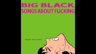 Big Black - Songs About Fucking Full Album