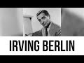 Irving Berlin: Everything you need to know...