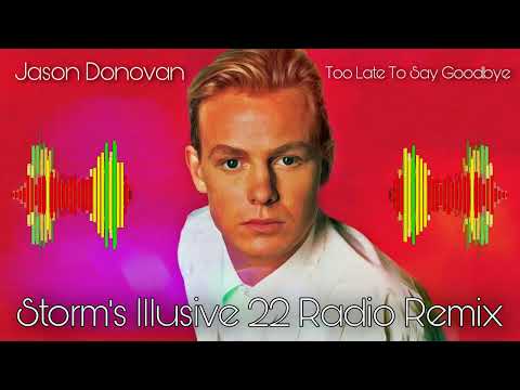 Jason Donovan - Too Late To Say Goodbye ( Storm's Illusive 22 Radio Remix )