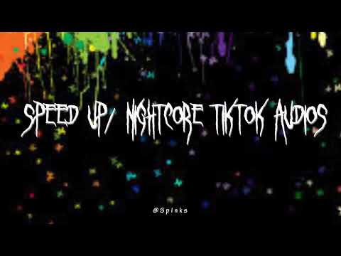 speed up/nightcore tiktok audios ♡ pt. 345
