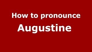 How to pronounce Augustine 