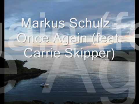 Markus Schulz - Once Again (feat. Carrie Skipper)