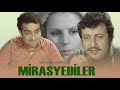 Mirasyediler Türk Filmi Restorasyonlu FULL ZEKİ ALASYA METİN AKPINAR
