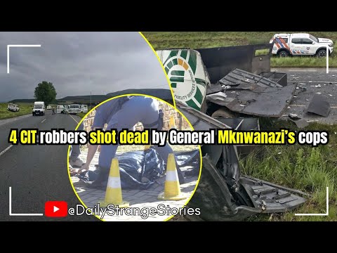 4 CIT robbers shot dead by police as multiple cash-in-transit heists occur this week