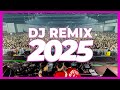 DJ REMIX SONG 2025 Remixes Mashups Of Popular Songs 2025 DJ Remix Music Disco DJ Club Mix 2025