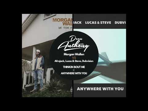 Morgan Wallen, Afrojack, L&S, DubVision - Thinkin Bout Me X Anywhere With You (Deen Anthony Mashup)