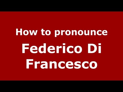 How to pronounce Federico Di Francesco (Italian/Italy)  - PronounceNames.com
