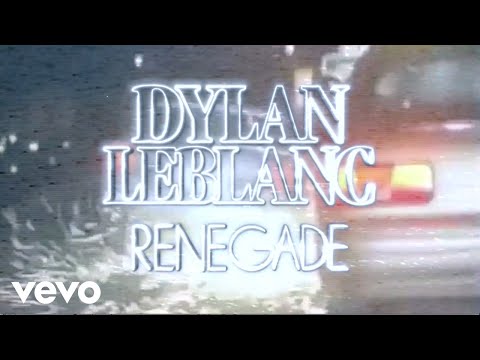 Dylan LeBlanc - Renegade (Official Audio)