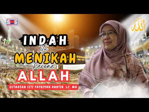 Indahnya Pernikahan yang Diridhai Allah | Nasihat Menyentuh Ustadzah Siti Fathiyah