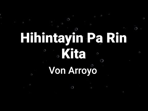 Hihintayin Pa Rin Kita ( lyrics ) - Von Arroyo