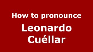 How to pronounce Leonardo Cuéllar