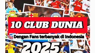Download lagu 10 Club Sepak Bola Dunia dengan fans terbanyak di Indonesia 2025 mp3